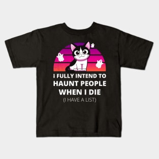 Funny Cat I Fully Intend to Haunt People When I Die Kids T-Shirt